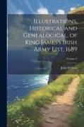 Illustrations, Historical and Genealogical, of King James's Irish Army List, 1689, Volume 2