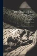 The Dative of Agency: A Chapter of Indo-European Case-Syntax, Volume 12