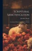 Scriptural Sanctification: An Attempted Solution Of The Holiness Problem