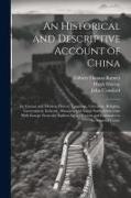 An Historical and Descriptive Account of China: Its Ancient and Modern History, Language, Literature, Religion, Government, Industry, Manners, and Soc