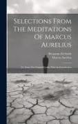 Selections From The Meditations Of Marcus Aurelius: Tr. From The Original Greek, With An Introduction