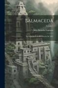 Balmaceda: Su Gobierno Y La Revolución De 1891, Volume 2