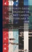 The Forty-sixth Birthday of Sidney Lanier, 1842--February 3--1888