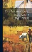 The Farmer's and Emigrant's Hand-book