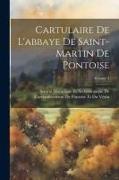 Cartulaire De L'abbaye De Saint-Martin De Pontoise, Volume 3