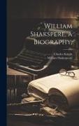 William Shakspere, a Biography