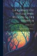 La Kabbale Ou Philosophie Religieuse Des Hébreux: Compte-rendu Par Louis Dubeux