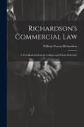 Richardson's Commercial Law: A Text-Book for Schools, Colleges and Private Reference