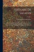 Histoire De Saladin: Sulthan D'egypte Et De Syrie: Avic Une Introduction, Une Histoire Abregée De La Dynastie Des Ayoubites Fondée Par Sala