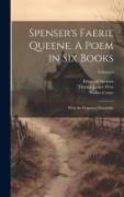 Spenser's Faerie Queene. A Poem in Six Books, With the Fragment Mutabilite, Volume 6