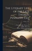 The Literary Life of the Late Thomas Pennant, Esq., Volume (1793)