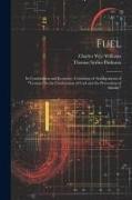 Fuel: Its Combustion and Economy: Consisting of Abridgements of "Treatise On the Combustion of Coal and the Prevention of Sm