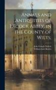 Annals and Antiquities of Lacock Abbey, in the County of Wilts