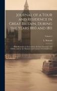 Journal of a Tour and Residence in Great Britain, During the Years 1810 and 1811: With Remarks on the Country, Its Arts, Literature, and Politics, and