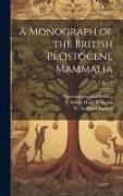 A Monograph of the British Pleistocene Mammalia, v. 2, pt. 1-4