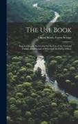 The Use Book, Regulations and Instruction for the Use of the National Forests, and Manual of Procedure for Forest Officer