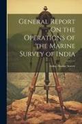 General Report On the Operations of the Marine Survey of India