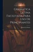 Gramatica latina facilitada para uso de principiantes