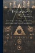 Freemasonry: Sketch of Its Origin and Early Progress, Its Moral and Political Tendency, a Lecture Delivered Before the Historical S