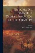 Historia do infante D. Duarte, irmão de el-rei D. João IV, 1