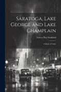 Saratoga, Lake George and Lake Champlain: A Book of Today