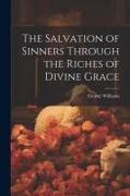 The Salvation of Sinners Through the Riches of Divine Grace