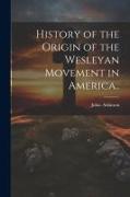 History of the Origin of the Wesleyan Movement in America
