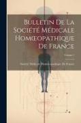 Bulletin De La Société Médicale Homoeopathique De France, Volume 7