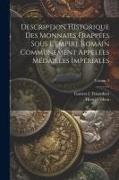 Description Historique Des Monnaies Frappées Sous L'empire Romain Communément Appelées Médailles Impériales, Volume 3