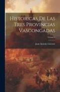 Historicas De Las Tres Provincias Vascongadas, Volume 4