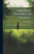 Obedient Patience in General, and in XX Particular Cases, With Helps to Obtain and Use It