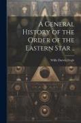 A General History of the Order of the Eastern Star