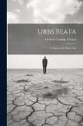 Urbs Beata, a Vision of the Perfect Life