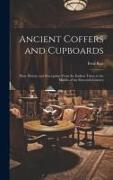 Ancient Coffers and Cupboards: Their History and Description From the Earliest Times to the Middle of the Sixteenth Century