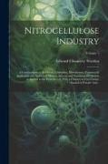 Nitrocellulose Industry, a Compendium of the History, Chemistry, Manufacture, Commercial Application and Analysis of Nitrates, Acetates and Xanthates