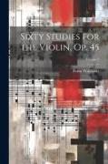 Sixty Studies for the Violin, Op. 45, Volume 2
