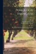 Pomologie franc&#807,aise: Recueil des plus beaux fruits cultive&#769,s en France, Tome 1