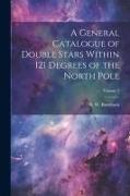 A General Catalogue of Double Stars Within 121 Degrees of the North Pole, Volume 1