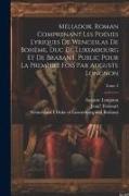 Méliador. Roman comprenant les poésies lyriques de Wenceslas de Bohême, duc de Luxembourg et de Brabant, public pour la premìere fois par Auguste Long