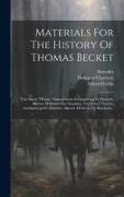 Materials For The History Of Thomas Becket: Vita Sancti Thomæ, Cantuariensis Archiepiscopi Et Martyris, Auctore Willelmo Filio Stephani. Vita Sancti T