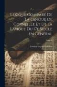 Lexique comparé de la langue de Corneille et de la langue du 17e siecle en général, Tome 01