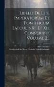 Libelli De Lite Imperatorum Et Pontificum Saeculis Xi. Et Xii. Conscripti, Volume 2