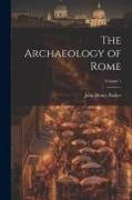 The Archaeology of Rome, Volume 1
