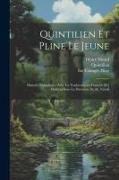 Quintilien et Pline le Jeune: Oeuvres complètes, avec la traduction en français [et] publiées sous la direction de M. Nisard