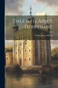 Dale & Its Abbey, Derbyshire