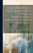 Cours D'économie Politique Professé À L'école Nationale Des Ponts Et Chaussées, Volume 2