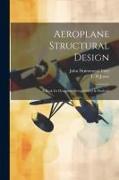 Aeroplane Structural Design, a Book for Designers, Draughtsmen & Students