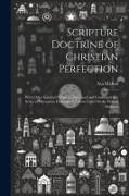 Scripture Doctrine of Christian Perfection: With Other Kindred Subjects, Illustrated and Confirmed in a Series of Discourses Designed to Throw Light O