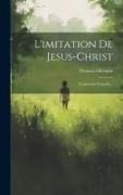 L'imitation De Jesus-christ: Traduction Nouuelle
