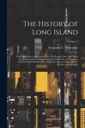 The History of Long Island, From Its Discovery and Settlement, to the Present Time. With Many Important and Interesting Matters, Including Otices of N